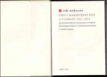 Jiří Kořalka: Češi v Habsburské říši a v Evropě 1815-1914