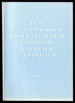 Češi v nacistických koncentračních táborech, káznicích a věznicích
