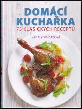Česká a slovenská domácí kuchařka : 75 klasických receptů