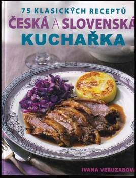 Ivana Veruzabová: Česká a slovenská kuchařka