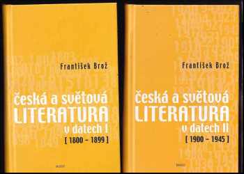 Česká a světová literatura v datech 1800-1899, 1900-1945, 1+2