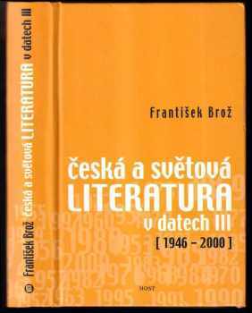 František Brož: Česká a světová literatura v datech. III, (1946-2000)