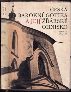 Zdeněk Kalista: Česká barokní gotika a její žďárské ohnisko