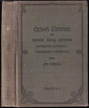 Jan Kabelík: Česká čítanka pro ženské školy odborné (průmyslové, kuchařské a hospodyňské i pokračovací)