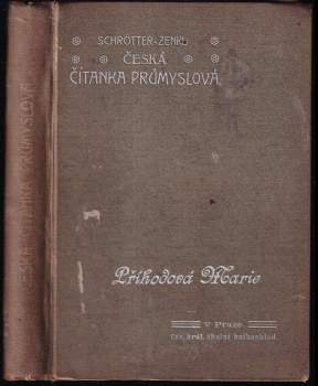 Česká čítanka průmyslová pro školu i dům - Josef Schrötter, Petr Zenkl (1911, v Císařském královském školním knihoskladě) - ID: 820150