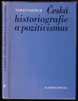 Tomáš Vojtěch: Česká historiografie a pozitivismus