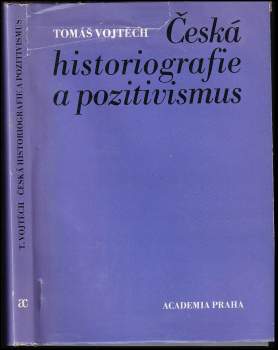 Tomáš Vojtěch: Česká historiografie a pozitivismus