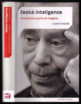 Pavel Kosatík: Česká inteligence