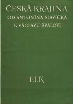 Česká krajina od Antonína Slavíčka k Václavu Špálovi