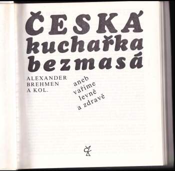 Česká kuchařka bezmasá, aneb, Vaříme levně a zdravě