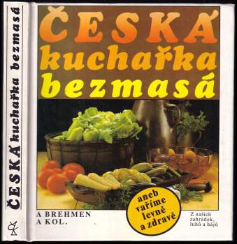Česká kuchařka bezmasá, aneb, Vaříme levně a zdravě