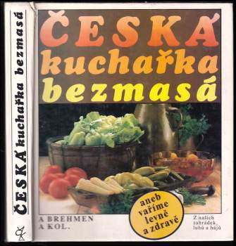 Česká kuchařka bezmasá, aneb, Vaříme levně a zdravě
