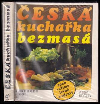 Česká kuchařka bezmasá, aneb, Vaříme levně a zdravě
