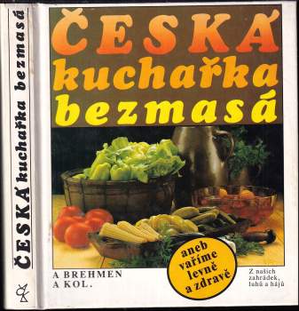 Česká kuchařka bezmasá, aneb, Vaříme levně a zdravě