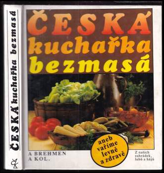 Alexander Brehmen: Česká kuchařka bezmasá, aneb, Vaříme levně a zdravě