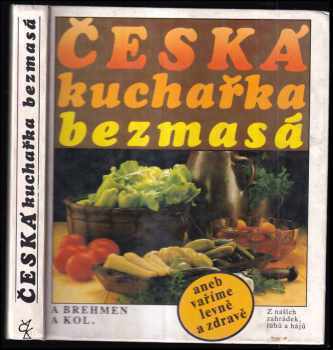 Česká kuchařka bezmasá, aneb, Vaříme levně a zdravě