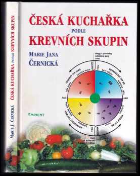 Česká kuchařka podle krevních skupin - Marie Jana Černická (2000, Eminent) - ID: 561859