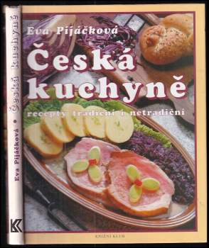 Česká kuchyně : recepty tradiční i netradiční - Eva Pijáčková (1999, Knižní klub) - ID: 777804