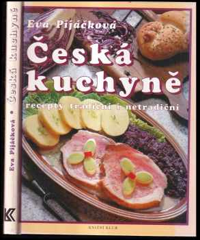 Česká kuchyně : recepty tradiční i netradiční - Eva Pijáčková (1999, Knižní klub) - ID: 558342