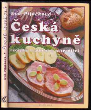 Česká kuchyně : recepty tradiční i netradiční - Eva Pijáčková (1999, Knižní klub) - ID: 447927