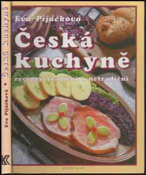 Eva Pijáčková: Česká kuchyně : recepty tradiční i netradiční