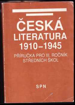 Jiří Holý: Česká literatura 1910-1945 : příručka pro III ročník středních škol.