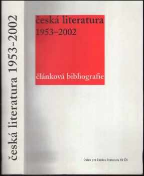 Česká literatura 1953-2002 : článková bibliografie k 50. výročí založení časopisu