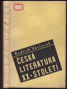 Bedřich Václavek: Česká literatura XX. století