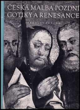 Jaroslav Pešina: Česká malba pozdní gotiky a renesance