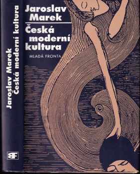 Jaroslav Marek: Česká moderní kultura