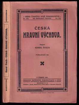 Česká mravní výchova - Karel Štech (1927, Ústřední nakladatelství a knihkupectví učitelstva českoslovanského) - ID: 304048
