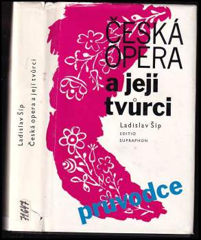 Ladislav Šíp: Česká opera a její tvůrci