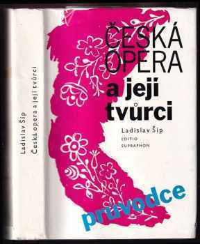 Ladislav Šíp: Česká opera a její tvůrci