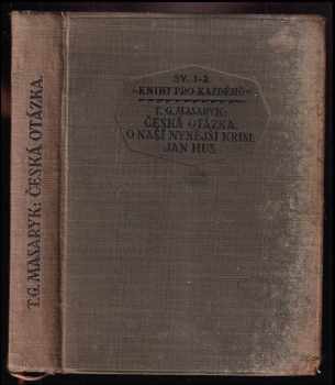 Tomáš Garrigue Masaryk: Česká otázka - O naší nynější krisi - Jan Hus