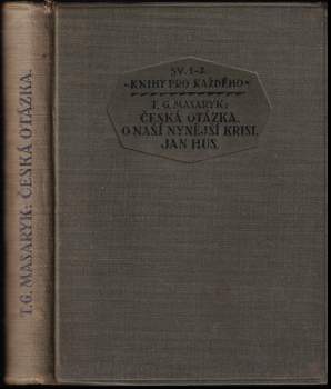 Tomáš Garrigue Masaryk: Česká otázka ; O naší nynější krisi ; Jan Hus