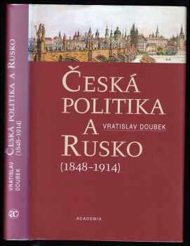 Vratislav Doubek: Česká politika a Rusko - 1848-1914
