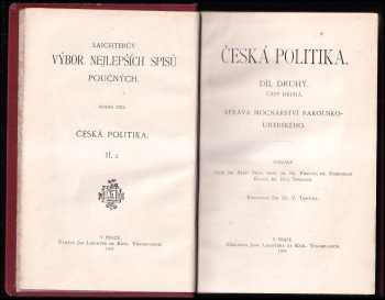 Karel Kramář: Česká politika -- kulturní, zvláště školské úkoly české politiky. Díl Druhý, část druhá - Správa mocnářství Rakousko-uherského + Díl třetí. Dějiny české politiky nové doby + Díl čtvrtý. Moderní stát a jeho úkoly - politika agrární, průmyslová, sociální