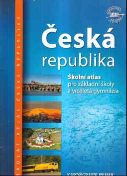 Česká republika : školní atlas pro základní školy a víceletá gymnázia (2013, Kartografie) - ID: 1927599