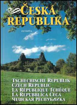 Petr Hron: Česká republika : Tschechische Republik = Czech Republic = La République Tchèque = La Repubblica Ceca = Češskaja respublika