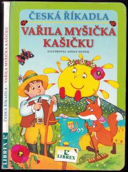 Česká říkadla : Vařila myšička kašičku - Adolf Dudek (2004, Librex) - ID: 818576