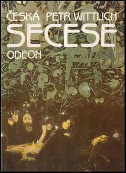 Česká secese - Petr Wittlich (1982, Odeon) - ID: 267734