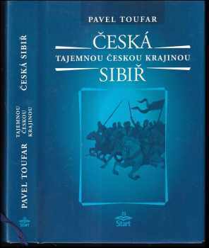 Pavel Toufar: Česká Sibiř : legendy, báje, příběhy, záhady, magie a otazníky : Votice, Jankov, Miličín, Blaník a okolí