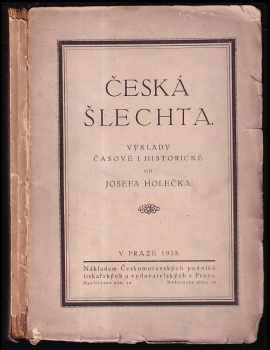 Josef Holeček: Česká šlechta : výklady časové i historické