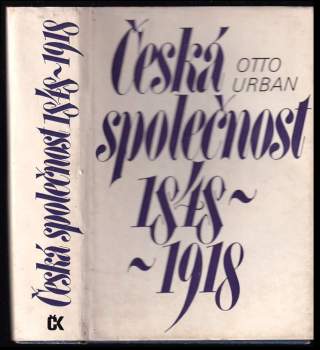 Česká společnost 1848 - 1918 - Otto Urban (1982, Svoboda) - ID: 778780