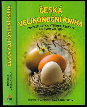 Česká velikonoční kniha : obyčeje, zvyky, výzdoba, recepty a mnoho dalšího