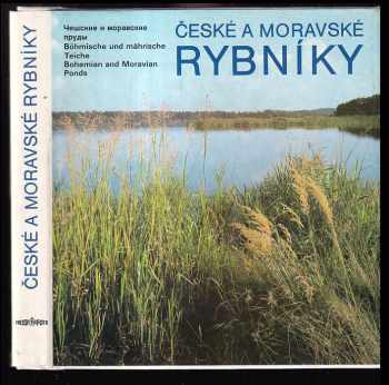 Jaroslav Hrbáček: České a moravské rybníky : Češskije i moravskije prudy = Böhmische und mährische Teiche = Bohemian and Moravian Ponds : [fot publ.].