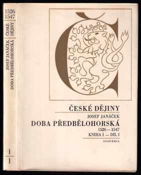 Josef Janáček: České dějiny Kniha I, Doba předbělohorská 1526-1547.