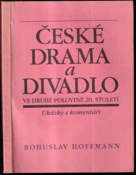 Bohuslav Hoffmann: České drama a divadlo ve druhé polovině 20. století
