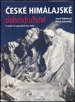 České himálajské dobrodružství : v aréně 14 nejvyšších hor světa - Josef Rakoncaj, Miloň Jasanský (2003, Knižní klub) - ID: 851959