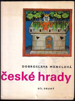 Dobroslava Menclová: České hrady : Díl 1-2